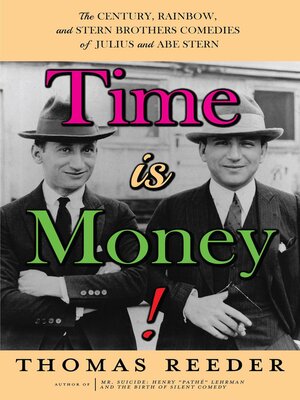 cover image of Time is Money! the Century, Rainbow, and Stern Brothers Comedies of Julius and Abe Stern